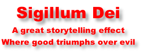 Sigillum Dei A great storytelling effect Where good triumphs over evil