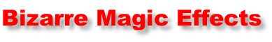 Bizarre Magic Effects