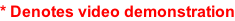 * Denotes video demonstration