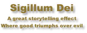 Sigillum Dei A great storytelling effect Where good triumphs over evil