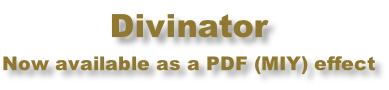 Divinator Now available as a PDF (MIY) effect